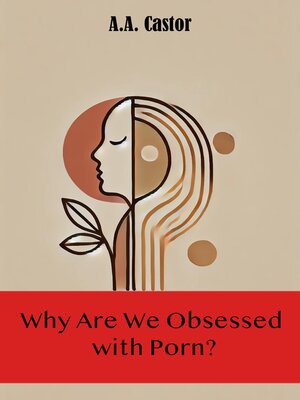 cover image of Why Are We Obsessed with Porn?